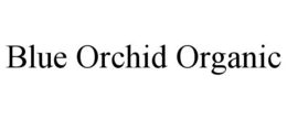 BLUE ORCHID ORGANIC trademark