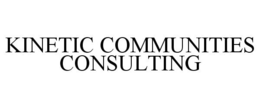 KINETIC COMMUNITIES CONSULTING trademark