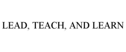 LEAD, TEACH, AND LEARN trademark