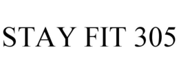 STAY FIT 305 trademark