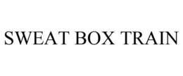 SWEAT BOX TRAIN trademark