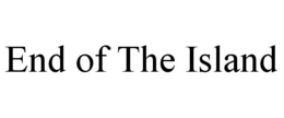 END OF THE ISLAND trademark