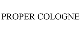 PROPER COLOGNE trademark