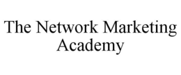 THE NETWORK MARKETING ACADEMY trademark