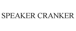 SPEAKER CRANKER trademark