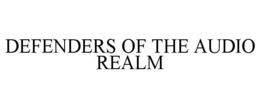 DEFENDERS OF THE AUDIO REALM trademark