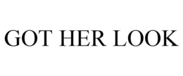 GOT HER LOOK trademark