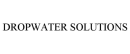 DROPWATER SOLUTIONS trademark