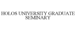 HOLOS UNIVERSITY GRADUATE SEMINARY trademark