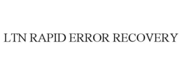 LTN RAPID ERROR RECOVERY trademark