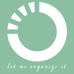 LET ME ORGANIZE IT trademark