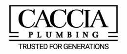 CACCIA PLUMBING TRUSTED FOR GENERATIONS trademark