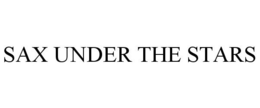 SAX UNDER THE STARS trademark