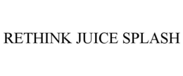 RETHINK JUICE SPLASH trademark