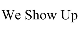 WE SHOW UP trademark