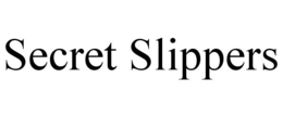 SECRET SLIPPERS trademark