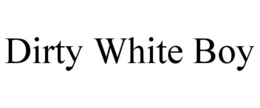 DIRTY WHITE BOY trademark