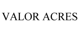 VALOR ACRES trademark