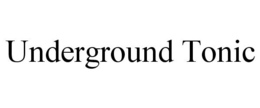 UNDERGROUND TONIC trademark