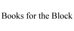 BOOKS FOR THE BLOCK trademark