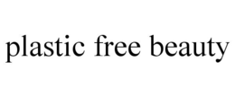 PLASTIC FREE BEAUTY trademark