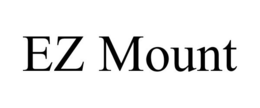 EZ MOUNT trademark