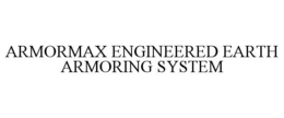ARMORMAX ENGINEERED EARTH ARMORING SYSTEM trademark