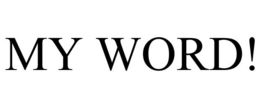 MY WORD! trademark