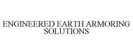 ENGINEERED EARTH ARMORING SOLUTIONS trademark