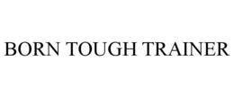 BORN TOUGH TRAINER trademark