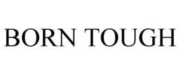 BORN TOUGH trademark