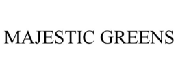 MAJESTIC GREENS trademark