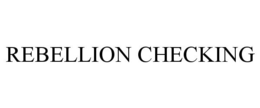 REBELLION CHECKING trademark