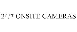 24/7 ONSITE CAMERAS trademark