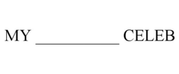 MY __________ CELEB trademark