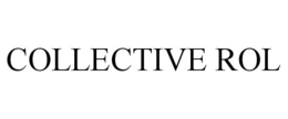 COLLECTIVE ROL trademark