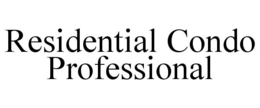 RESIDENTIAL CONDO PROFESSIONAL trademark