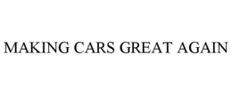 MAKING CARS GREAT AGAIN trademark
