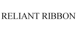 RELIANT RIBBON trademark
