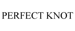 PERFECT KNOT trademark