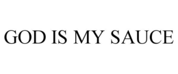 GOD IS MY SAUCE trademark