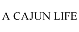 A CAJUN LIFE trademark