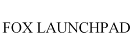 FOX LAUNCHPAD trademark