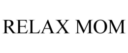 RELAX MOM trademark