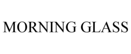 MORNING GLASS trademark