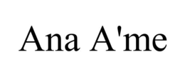 ANA A'ME trademark