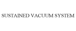 SUSTAINED VACUUM SYSTEM trademark