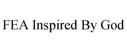 FEA INSPIRED BY GOD trademark