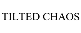 TILTED CHAOS trademark
