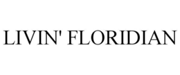LIVIN' FLORIDIAN trademark